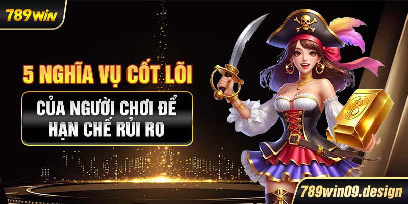 5 nghĩa vụ cốt lõi của người chơi để hạn chế rủi ro