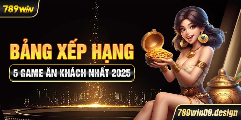 Bảng xếp hạng 5 game ăn khách nhất 2025