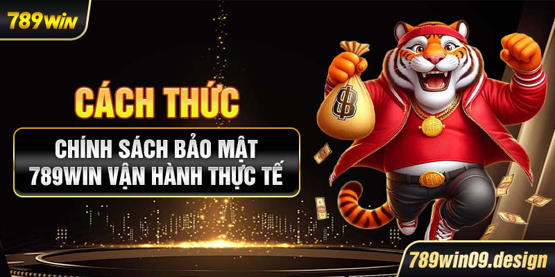 Cách thức chính sách bảo mật 789win vận hành thực tế