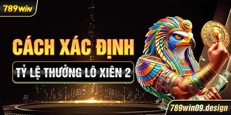Cách xác định tỷ lệ thưởng lô xiên 2