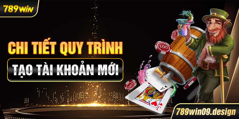 Chi tiết quy trình tạo tài khoản mới