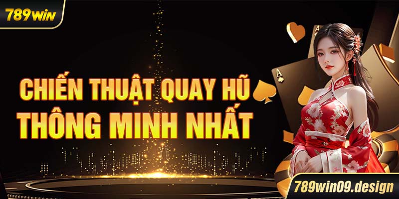 Chiến thuật quay hũ thông minh nhất