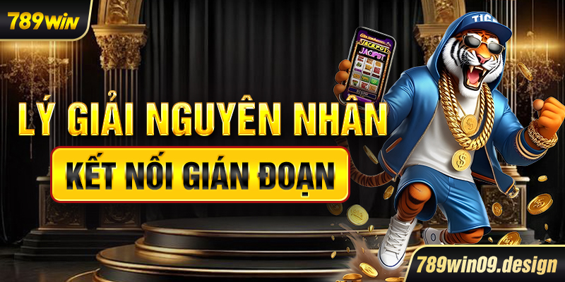 Lý giải nguyên nhân kết nối gián đoạn