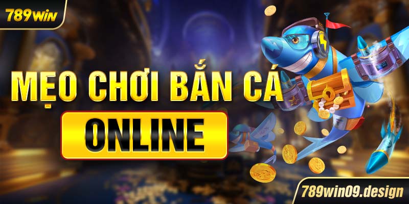 Mẹo chơi bắn cá online