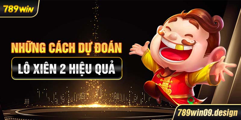 Những cách dự đoán lô xiên 2 hiệu quả