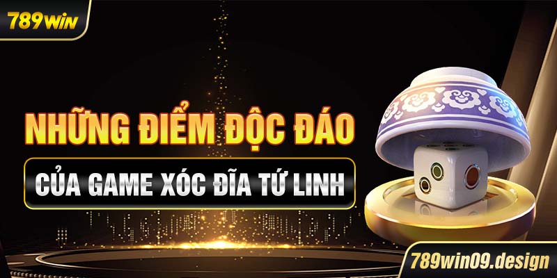 Những điểm độc đáo của game xóc đĩa Tứ Linh