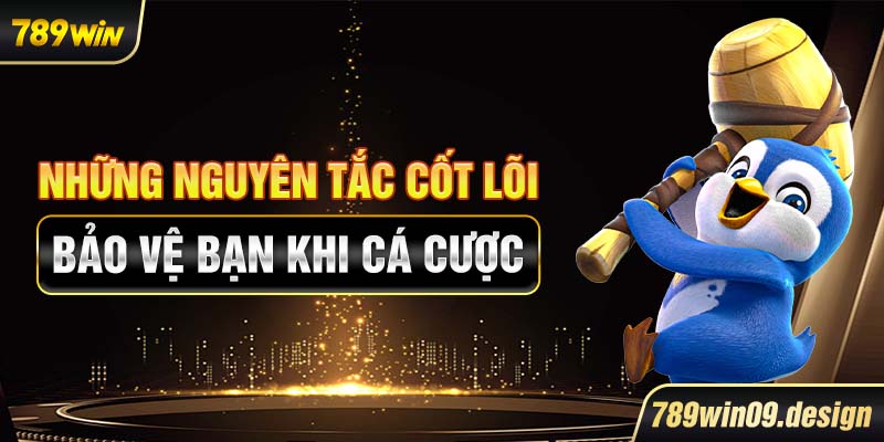 Những nguyên tắc cốt lõi bảo vệ bạn khi cá cược
