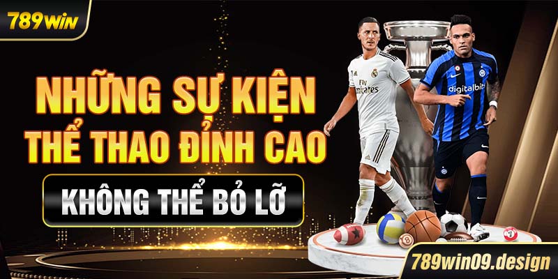 Những sự kiện thể thao đỉnh cao không thể bỏ lỡ