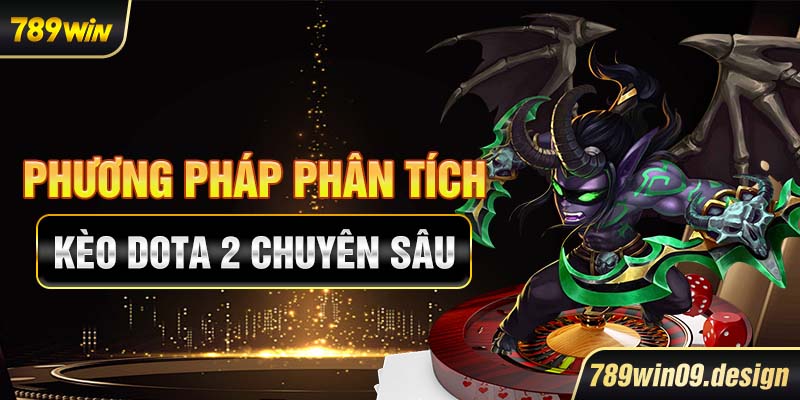 Phương pháp phân tích kèo Dota 2 chuyên sâu