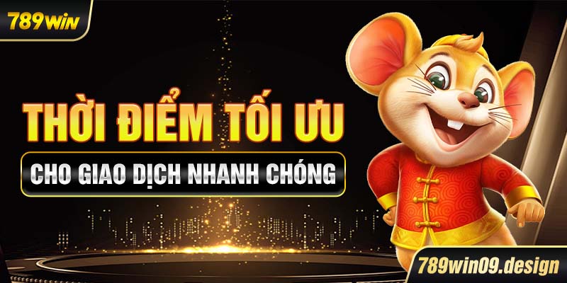 Thời điểm tối ưu cho giao dịch nhanh chóng