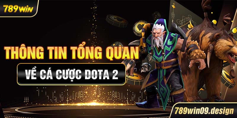 Thông tin tổng quan về cá cược Dota 2