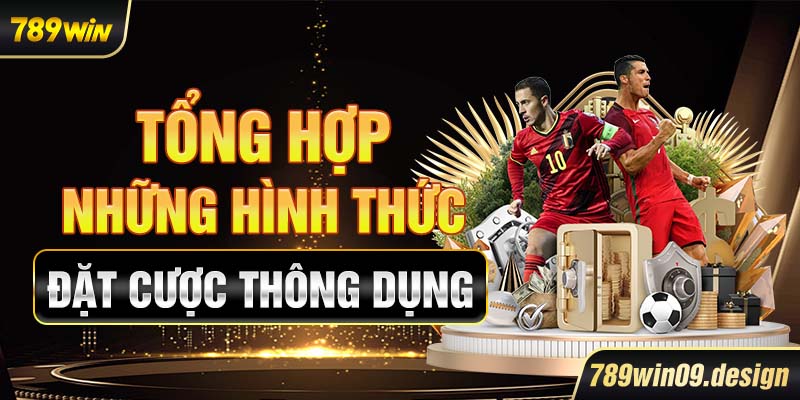 Tổng hợp những hình thức đặt cược thông dụng