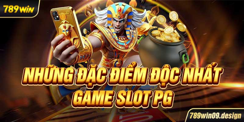 Những đặc điểm độc nhất game slot PG